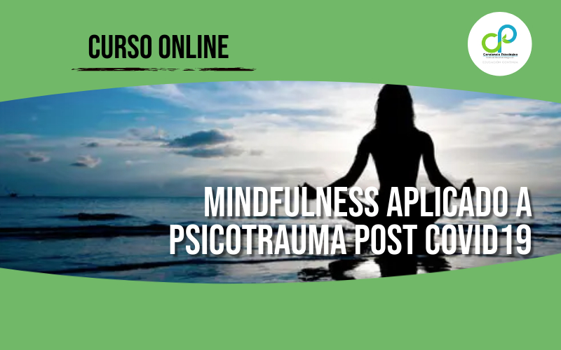 Mindfulness aplicado a Psicotrauma Post Covid19